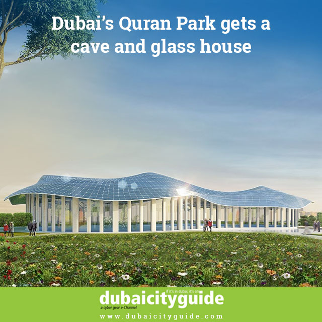 Dubai’s Quran Park gets a cave and glass house
